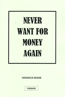 Never Want For Money Again By Veronica Reade